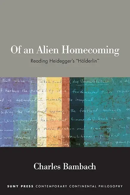 Of an Alien Homecoming: Reading Heidegger's HÃ¶lderlin