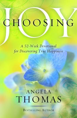 Choosing Joy: A 52-Week Devotional for Discovering True Happiness