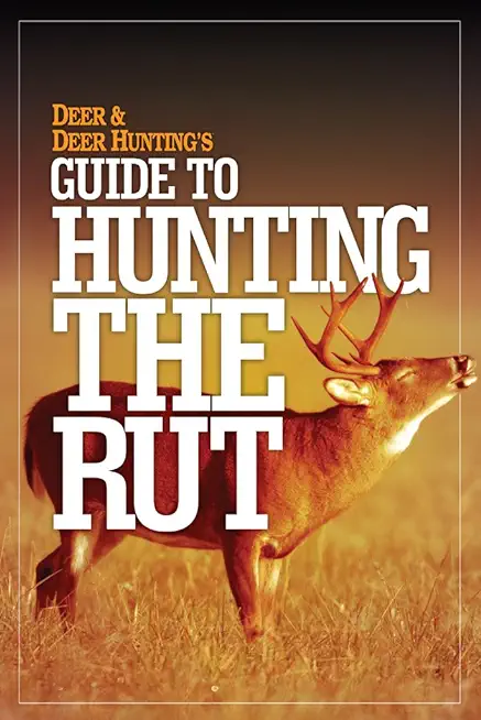 Deer & Deer Hunting's Guide to Hunting in the Rut
