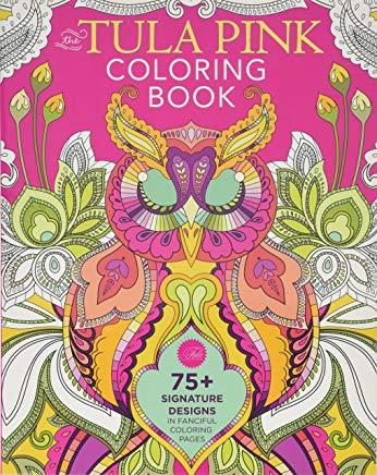 The Tula Pink Coloring Book: 75+ Signature Designs in Fanciful Coloring Pages
