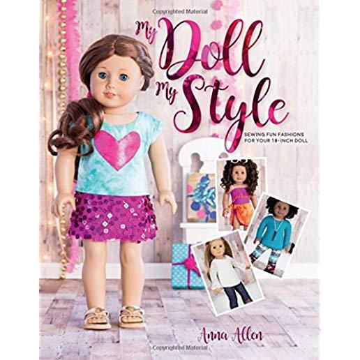My Doll, My Style: Sewing Fun Fashions for Your 18-Inch Doll