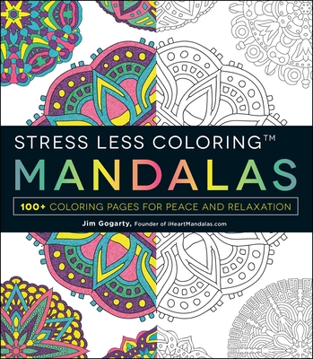 Stress Less Coloring: Mandalas: 100+ Coloring Pages for Peace and Relaxation