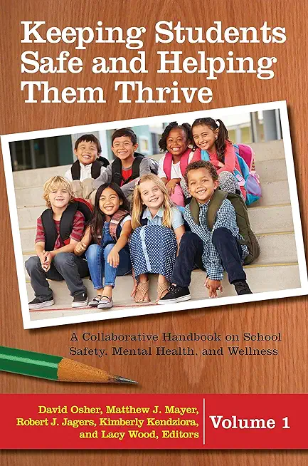 Keeping Students Safe and Helping Them Thrive: A Collaborative Handbook on School Safety, Mental Health, and Wellness [2 Volumes]