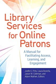 Library Services for Online Patrons: A Manual for Facilitating Access, Learning, and Engagement