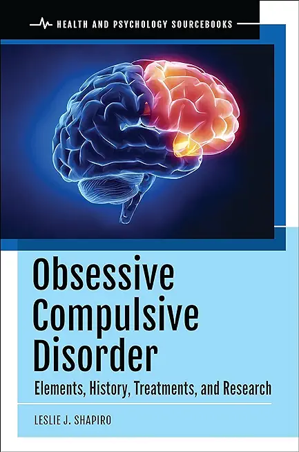 Obsessive Compulsive Disorder: Elements, History, Treatments, and Research