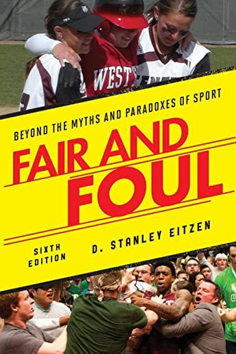 Fair and Foul: Beyond the Myths and Paradoxes of Sport, Sixth Edition