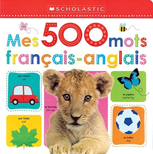 Apprendre Avec Scholastic: Mes 500 Mots Fran Ais-Anglais