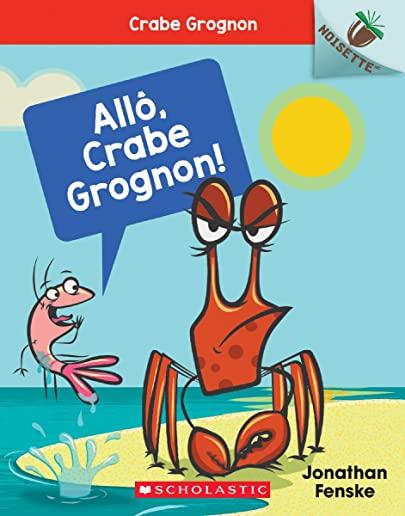 All, Crabe Grognon!: Noisette = Hello, Crabby!