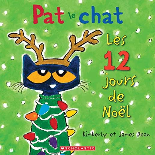 Pat Le Chat: Les 12 Jours de No L = Pete the Cat's 12 Groovy Days of Christmas