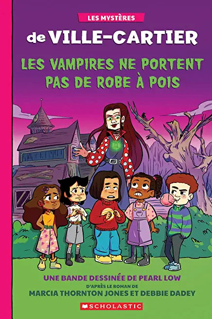 Les MystÃ¨res de Ville-Cartier: La Bande DessinÃ©e: Les Vampires Ne Portent Pas de Robe Ã€ Pois