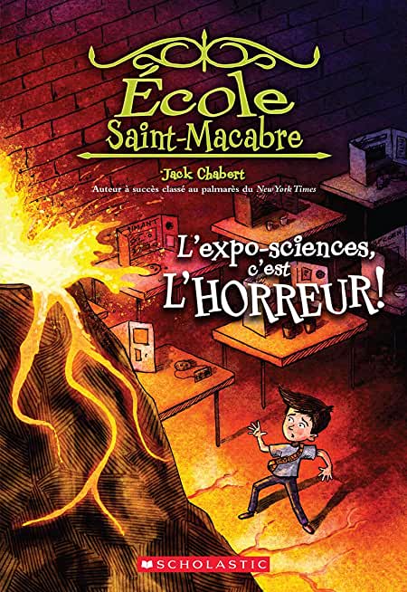 Ã‰cole Saint-Macabre 4: l'Expo-Sciences, c'Est l'Horreur!