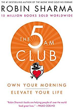 The 5 Am Club: Own Your Morning. Elevate Your Life.