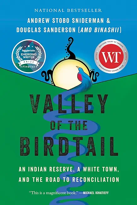 Valley of the Birdtail: An Indian Reserve, a White Town, and the Road to Reconciliation