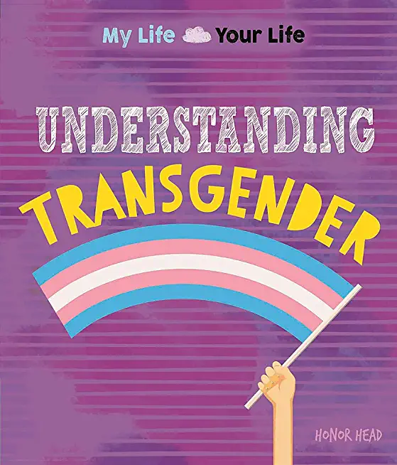 My Life, Your Life: Understanding Transgender