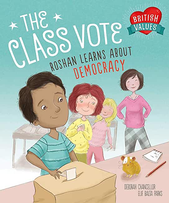 Our Values: The Class Vote: Roshan Learns about Democracy: Roshan Learns about Democracy