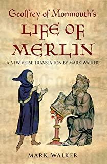 Geoffrey of Monmouth's Life of Merlin: A New Verse Translation