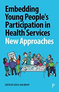 Embedding Young People's Participation in Health Services: New Approaches