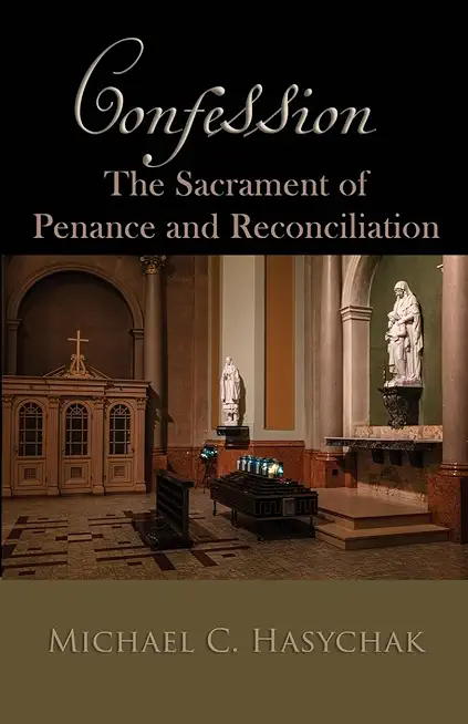 Confession: The Sacrament of Penance and Reconciliation