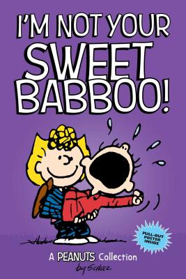 I'm Not Your Sweet Babboo! (Peanuts Amp! Series Book 10)