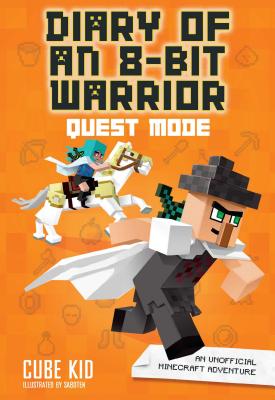 Diary of an 8-Bit Warrior: Quest Mode (Book 5 8-Bit Warrior Series), Volume 5: An Unofficial Minecraft Adventure