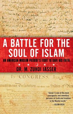 A Battle for the Soul of Islam: An American Muslim Patriot's Fight to Save His Faith