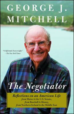The Negotiator: Reflections on an American Life from Maine to the U.S. Senate, from Baseball to Disney, from Northern Ireland to the M