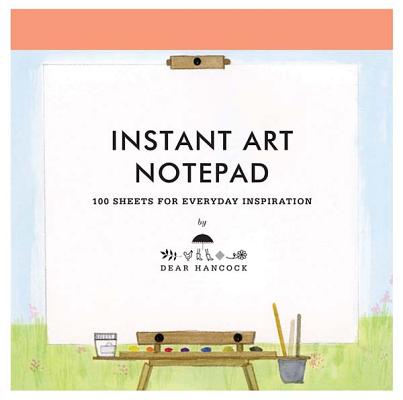 Instant Art Notepad: 100 Sheets for Everyday Inspiration