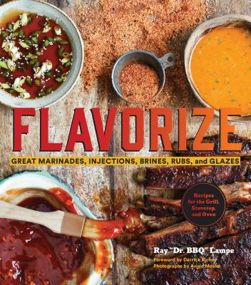 Flavorize: Great Marinades, Injections, Brines, Rubs, and Glazes (Marinate Cookbook, Spices Cookbook, Spice Book, Marinating Book