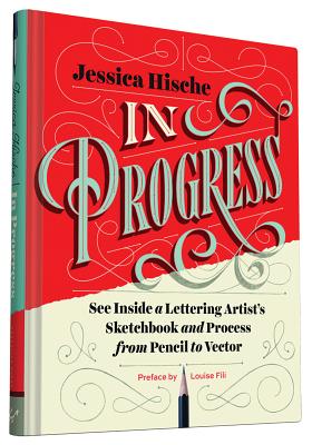 In Progress: See Inside a Lettering Artist's Sketchbook and Process, from Pencil to Vector (Hand Lettering Books, Learn to Draw Boo