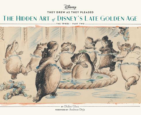 They Drew as They Pleased Vol. 3: The Hidden Art of Disney's Late Golden Age (the 1940s - Part Two) (Art of Disney, Cartoon Illustrations, Books about