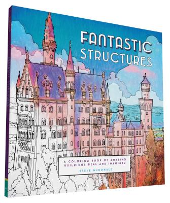 Fantastic Structures: A Coloring Book of Amazing Buildings Real and Imagined