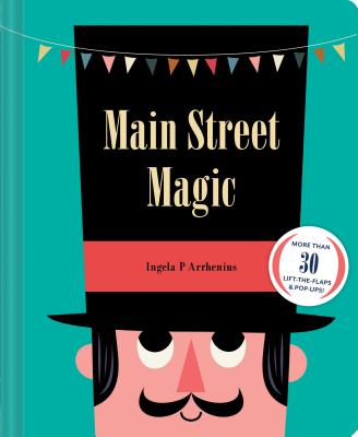 Main Street Magic: More Than 30 Lift-The-Flaps & Pop-Ups! (Interactive Children's Books, City Books for Kids)