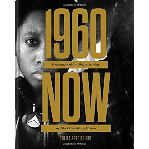 #1960now: Photographs of Civil Rights Activists and Black Lives Matter Protests (Social Justice Book, Civil Rights Photography B