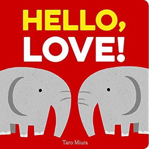 Hello, Love!: (board Books for Baby, Baby Books on Love an Friendship)