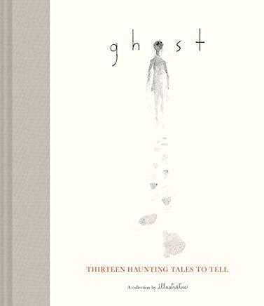Ghost: Thirteen Haunting Tales to Tell (Scary Children's Books for Kids Age 9 to 12, Ghost Stories for Middle Schoolers)