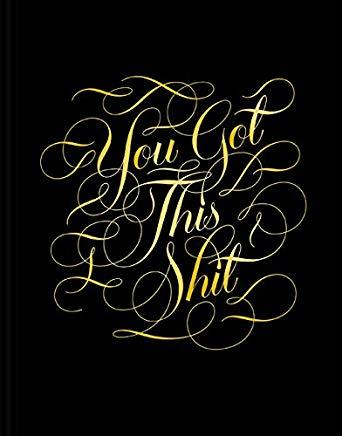 You Got This Shit Journal: (gifts for Women, Gifts for Bestie, Motivational Journal)