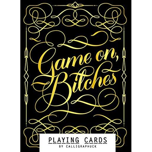 Game On, Bitches: Playing Cards (Naughty Playing Cards, Cool Poker Cards, Gold Playing Cards): (funny Playing Cards, Playing Card Deck for Adults, Nov