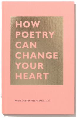 How Poetry Can Change Your Heart: (books on Poetry, Creative Writing Books, Books about Reading Poetry)
