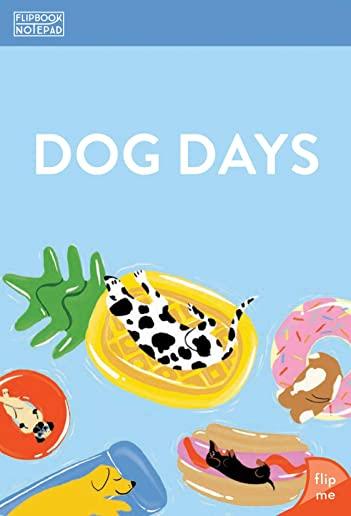Flipbook Notepad: Dog Days: (teen Gift, Stocking Stuffer, Party Favor)