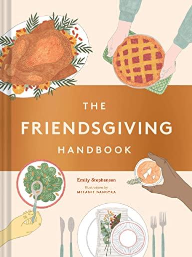 The Friendsgiving Handbook: (thanksgiving Recipe Cookbook, Friendsgiving Gift)