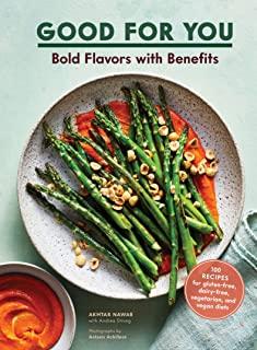 Good for You: Bold Flavors with Benefits. 100 Recipes for Gluten-Free, Dairy-Free, Vegetarian, and Vegan Diets