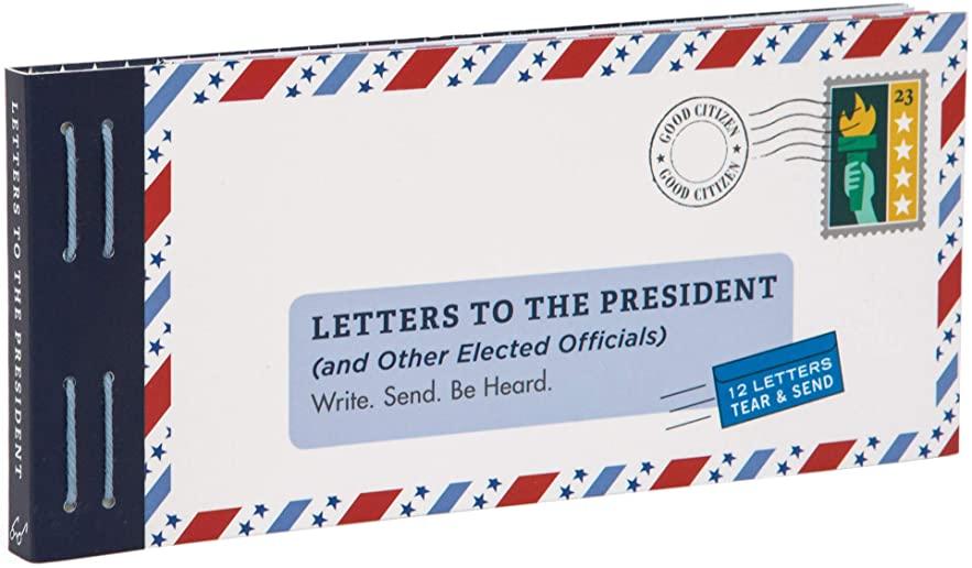 Letters to the President (and or Elected Officials): Write. Send. Be Heard. (Unique Letters to Send to Politicians, Letters for Taking Civic Action in