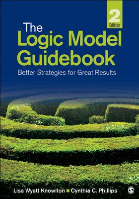 The Logic Model Guidebook: Better Strategies for Great Results
