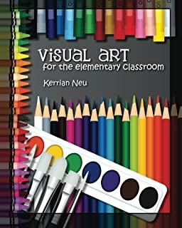 Visual Art for the Elementary Classroom