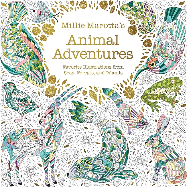 Millie Marotta's Animal Adventures: Favorite Illustrations from Seas, Forests, and Islands