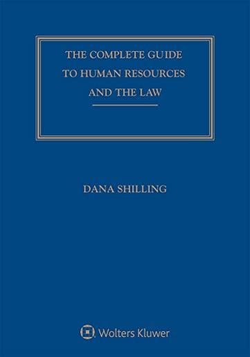 Complete Guide to Human Resources and the Law: 2019 Edition