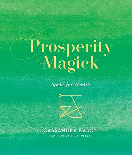 Prosperity Magick, Volume 3: Spells for Wealth