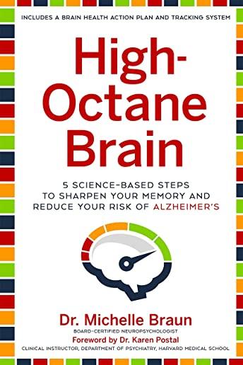High-Octane Brain: 5 Science-Based Steps to Sharpen Your Memory and Reduce Your Risk of Alzheimer's