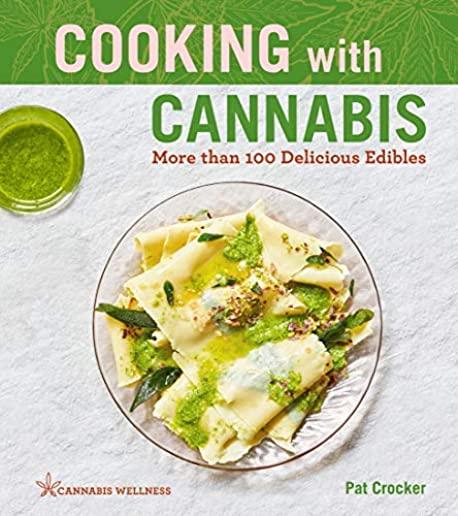 Cooking with Cannabis, Volume 1: More Than 100 Delicious Edibles