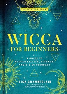 Wicca for Beginners, Volume 2: A Guide to Wiccan Beliefs, Rituals, Magic & Witchcraft